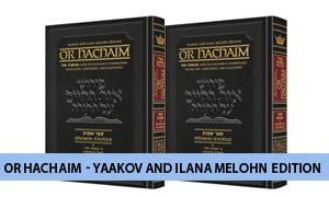 Or HaChaim  - Yaakov and Ilana Melohn Edition